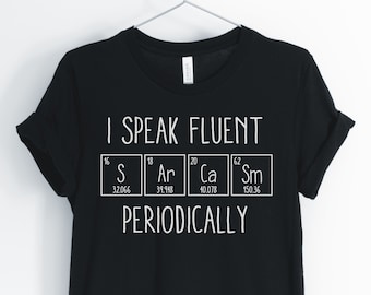 Je parle couramment S AR ca SM périodiquement, chemise de chimie, tableau périodique chemise, chemise chimiste, chimie cadeau, chemises unisexe & femmes