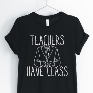 Teachers Have Class, Teacher Shirt, Funny Teacher, Teacher Pun, Cute Teacher T-Shirt, Gift for Teacher, Unisex & Women&#39;s Shirts