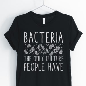 Bakterien The Only Culture People Have, Biologie Shirt, Mikro biologie Shirt, Biologie Student, Biologie Lehrer Geschenk, Unisex & Frauen Shirts