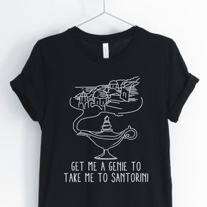 Get Me A Genie To Take Me To Santorini, Santorini Shirt, Greece Shirt, Greece Travel T-Shirt, Santorini Gift, Unisex & Women&#39;s Shirts
