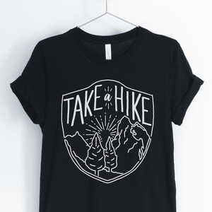 Take A Hike, Hiking Shirt, Funny Hiking Tee, Hiking Lover, Hiking Enthusiast, Climbing T-Shirt, Gift for Hiker, Unisex & Women's Shirts