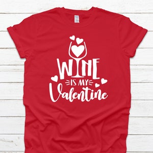 Womens Wine Is My Valentine Valentines Day Red T-Shirt Womens Wine Is My Valentine Valentines Day Red T-Shirt