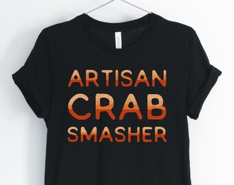 Artisan Crab Smasher, Crab, Crab Shirt, Crab Meat Lover T-Shirt, Sarcastic Seafood And Fishing Tee, Unisex & Women's Shirts
