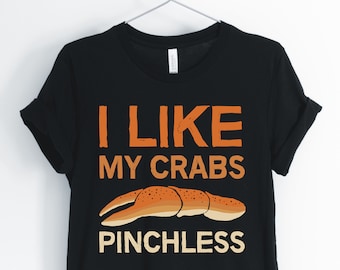 I Like My Crabs Pinchless, Crab, Crab Shirt, Crab Meat Lover T-Shirt, Crab Eating Tee, Simple Crab Leg Graphic, Unisex & Women's Shirts