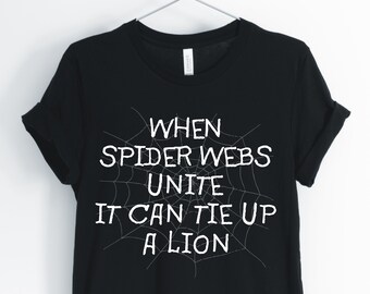 When Spider Webs Unite It Could Tie Up A Lion, Spider, Spider Shirt, Inspirational Spider, Cute Spider, Spider Gifts, Unisex & Women's Shirt