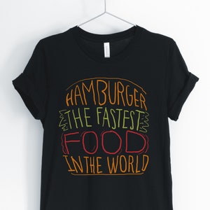 Hamburger The Fastest Food In The World, Hamburger, Hamburger Shirt, Burger Eating T-Shirt, I Love Burgers, Unisex & Women&#39;s Shirts