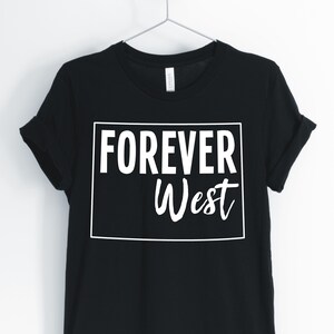 Forever West, Wyoming, Wyoming Shirt, Wyoming State, Wyoming Locale, I Love Wyoming T-Shirt, Wyoming Gift, Unisex & Women&#39;s Shirts