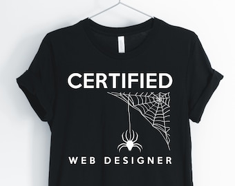 Certified Web Designer, Spider, Spider Shirt, Funny Spider, Spider Pun, Cute Spider T-Shirt, Spider Gifts, Unisex & Women's Shirts