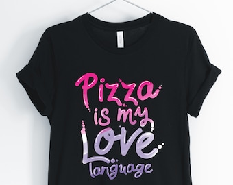 Pizza Is My Love Language, Pizza, Pizza Shirt, Pizza Lover T-Shirt, Cute Funny Sarcastic Pizza Tee, Unisex & Women's Shirts