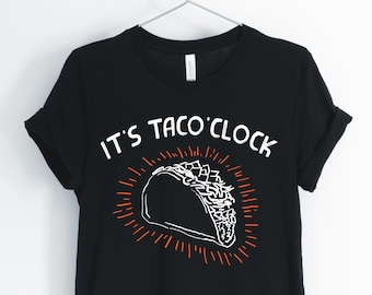 Es ist Taco Uhr, Taco, Taco Shirt, Taco Liebhaber T-Shirt, lustige sarkastische Taco T-Shirt, Unisex & Damen Shirts