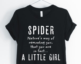 Spider Natures Way Of Reminding You That You Are In Fact A Little Girl, Spider, Spider Shirt, Funny Spider T-Shirt, Unisex & Women's Shirts