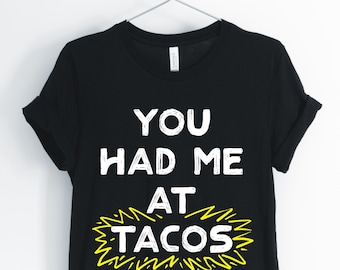 Tu m’avais à Tacos, Taco, Taco chemise, T-Shirt amant Taco, drôle Taco sarcastique Tee, unisexe et chemises pour femmes