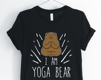 I Am Yoga Bear, Bear, Bear Shirt, Yoga Bear T-Shirt, Cute Bear Shirt, Funny Bear Tee, I Love Bears, Unisex & Women's Shirts