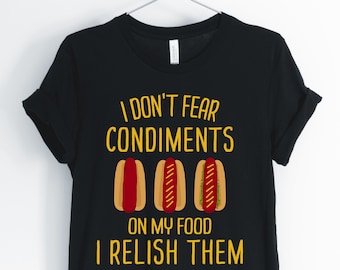 No necesito condimentos en mi comida los saboreo, hot dog, camisa de perro caliente, camiseta amante del perro caliente, regalo de perro caliente, unisex y camisas de mujer