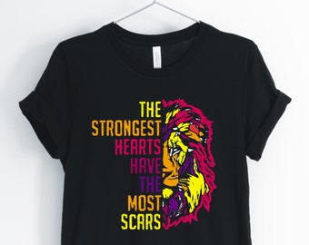 The Strongest Hearts Have The Most Scars, Lion Shirt, Inspirational, Motivational, Positive Lion T-Shirt, Lion Gift, Unisex & Women's Shirts