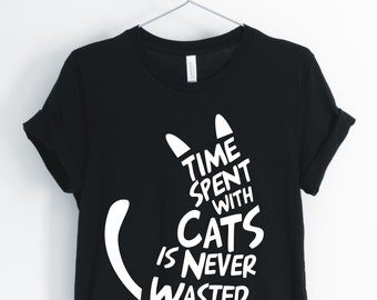 Cat Shirt, Cat Lover Shirt, Cute Cat Shirt, Time Spent With Cats Is Never Wasted, Gift for Cat Lovers, Personalized Unisex & Women&#39;s Shirts