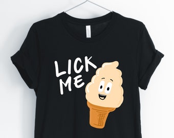 Lick Me, crème glacée, crème glacée chemise, T-shirt mignon drôle la crème glacée, sarcastique T-Shirt drôle, unisexe & chemises pour femmes