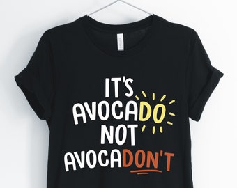 It's Avocado Not Avocadon't, Avocado, Avocado Shirt, Funny Avocado, Positive Avocado T-Shirt, Avocado Gift, Unisex & Women's Shirts
