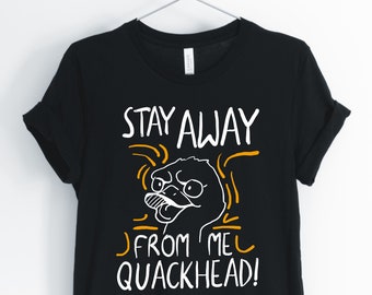 Stay Away From Me Quackhead, Duck, Duck Shirt, Duck Owner Shirt, Funny Duck T-Shirt, Duck Pun, Duck Lover Gift, Unisex & Women's Shirts