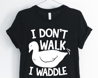 Ich geh ich nicht watscheln, Ente, Ente Shirt, Ente Besitzer Shirt, Ente Liebhaber T-Shirt, lustige Ente Tee, Ente Geschenk, Unisex & Damen Shirts