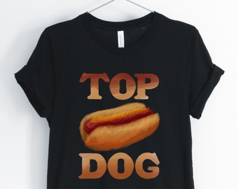 Top Dog, Perro Caliente, Camisa de Perro Caliente, Adicto perro caliente, Amante del perro caliente, linda camiseta del perro caliente, regalo del perro caliente, unisex & de las camisas de las mujeres