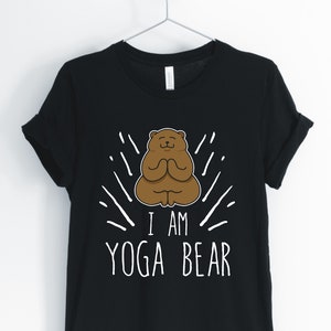 I Am Yoga Bear, Bear, Bear Shirt, Yoga Bear T-Shirt, Cute Bear Shirt, Funny Bear Tee, I Love Bears, Unisex & Women&#39;s Shirts