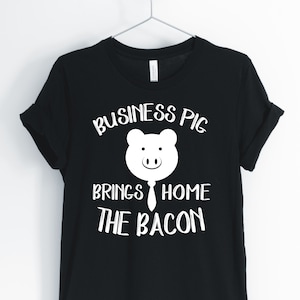 Business Pig Brings Home The Bacon, Pig, Pig Shirt, Funny Pig T-Shirt, Pig Pun, Entrepreneur Pig Tee, Pig Gifts, Unisex & Women's Shirts