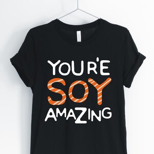 You Are Soy Amazing, Sushi, Sushi Lover Shirt, Funny Soy And Sushi Shirt, Positive Friends Couples Gift T-Shirt, Unisex & Women's Shirts