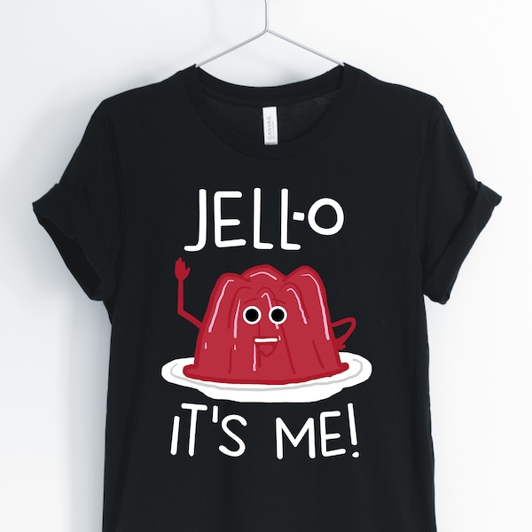 Jell-O It's Me, Jello, Jello Shirt, Jello Lover T-Shirt, I Love Jello, Funny Jello Gift Shirt, Unisex & Women's Shirts