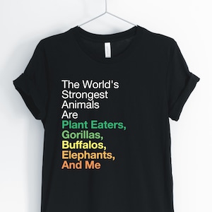 The World&#39;s Strongest Animals Are Plant Eaters, Gorilla, Gorilla Shirt, Vegetarian, Inspirational T-Shirt, Unisex & Women&#39;s Shirts