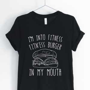 I&#39;m Into Fitness Fitn&#39;ess Burger In My Mouth, Hamburger, Hamburger Shirt, Fast Food T-Shirt, Funny Workout Tee, Unisex & Women&#39;s Shirts