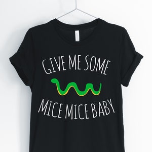 Give Me Some Mice Mice Baby, Snake, Snake Shirt, Funny Snake, Cute Snake, Snake Birthday, Snake Owner Gifts, Unisex & Women's Shirts