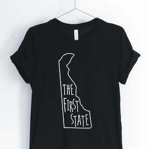 The First State, Delaware, Delaware Shirt, Delaware State, Delaware Locale, I Love Delaware, Delaware Gift, Unisex & Women&#39;s Shirts