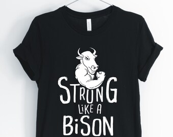 Strong Like A Bison, Bison, Bison Shirt, Vintage Bison, Workout Bison, Buffalo Herder, Inspirational Bison, Unisex & Women's Shirts