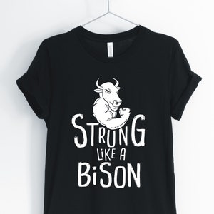 Strong Like A Bison, Bison, Bison Shirt, Vintage Bison, Workout Bison, Buffalo Herder, Inspirational Bison, Unisex & Women&#39;s Shirts