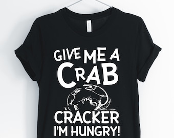 Geben Sie mir eine Krabbe Cracker ich bin hungrig, Krabbe, Krabbe Shirt, Crab Meat Lover T-Shirt, nautische Meeresfrüchte und Urlaub T-Shirt, Unisex & Damen Shirts