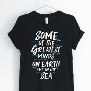 Some Of The Greatest Minds On Earth Are At Sea, Dolphin, Dolphin Shirt, Inspirational T-Shirt, Dolphin Lover Gift, Unisex & Women&#39;s Shirts