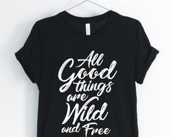Alle goede dingen zijn Wild en vrij, herten, herten Shirt, inspirerende herten citeer, herten Gift, Gift voor jager, Unisex & vrouwen Shirts