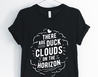 Hay nubes de pato en el horizonte, pato, camisa de pato, amante del pato, camiseta divertida de pato, unisex & camisas de las mujeres