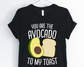 You Are The Avocado To My Toast, Avocado, Avocado Shirt, Avocado Couples, Avocado Lover T-Shirt, Avocado Gift, Unisex & Women's Shirts