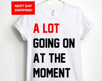 A Lot Going On At The Moment New Eras Concert Edition Unisex T-shirt, Crop Top, Tank Top, Sweatshirt, or Hoodie.