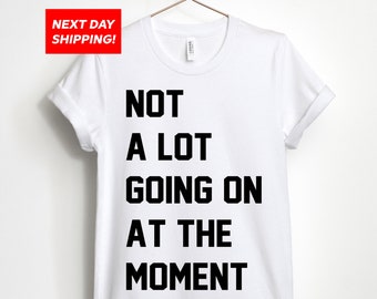 Not A Lot Going On At The Moment New Eras Concert Edition Unisex T-shirt, Crop Top, Tank Top, Sweatshirt, or Hoodie.