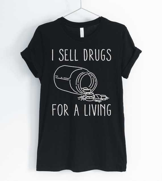I Sell Drugs T-Shirt I Sell Drugs T-Shirt