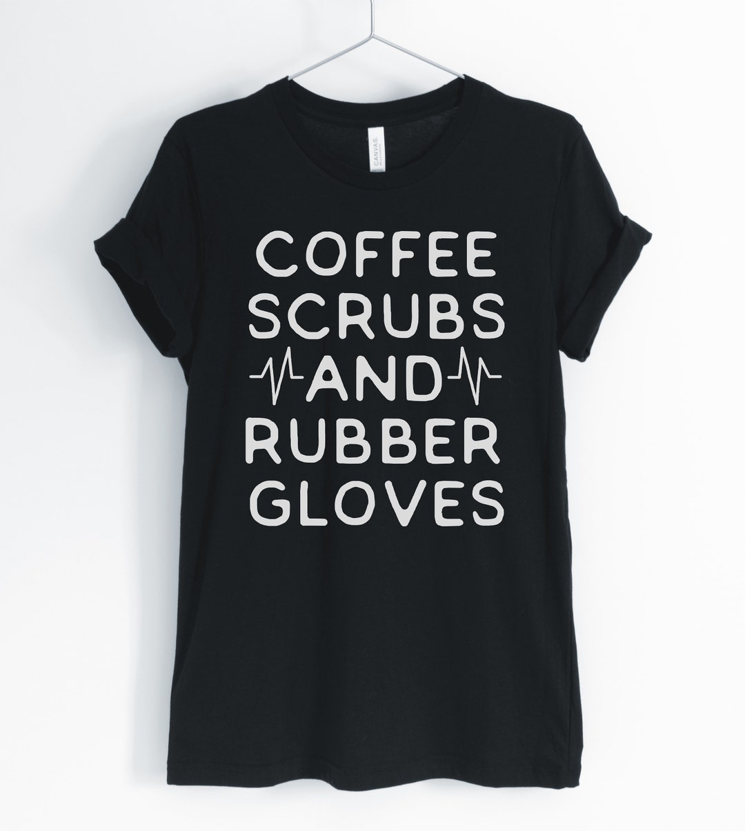 Coffee Scrubs and Rubber Gloves Nurse Shirt Nurse Life Etsy
