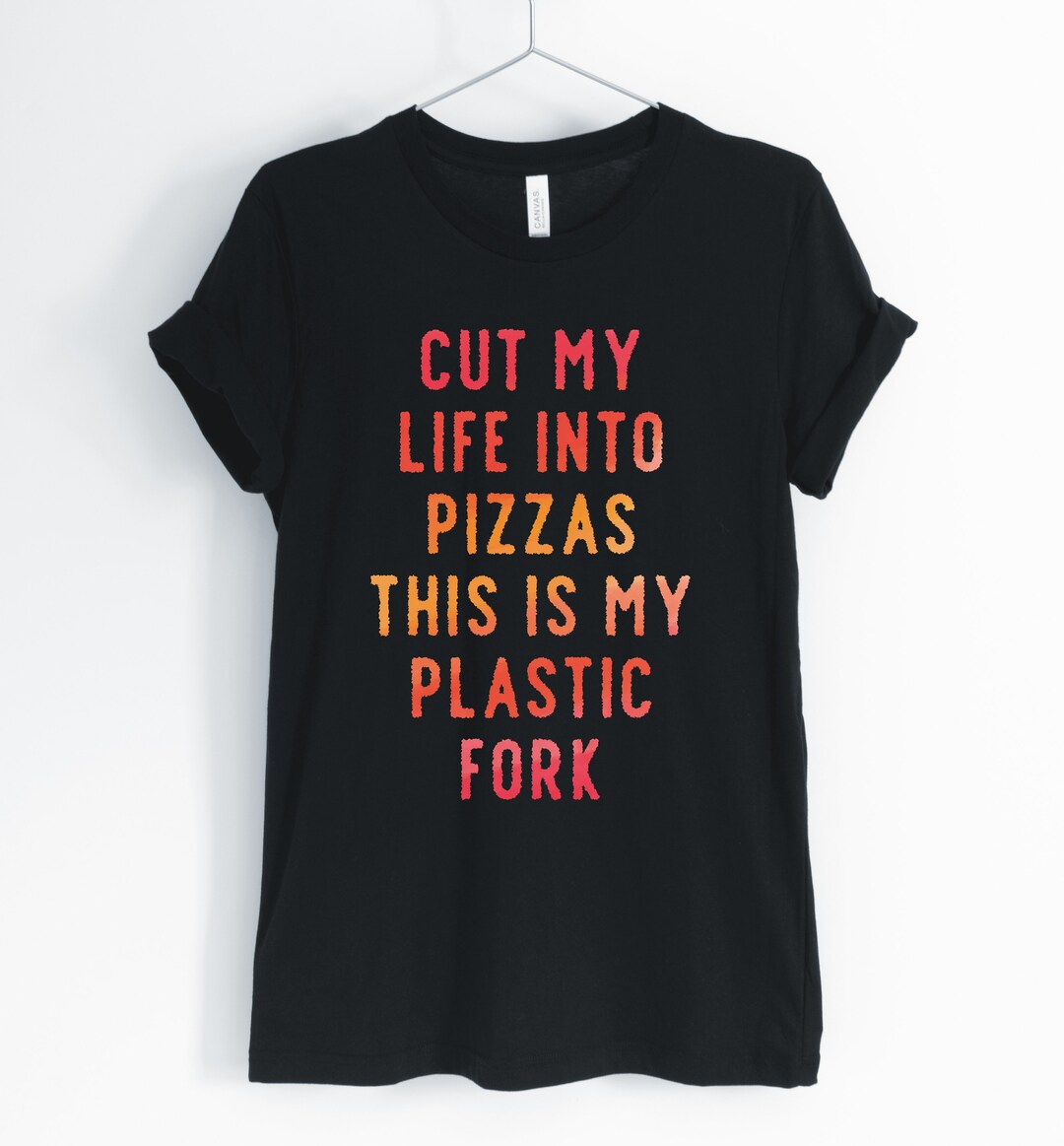 Cut My Life Into Pizza This Is My Plastic Fork