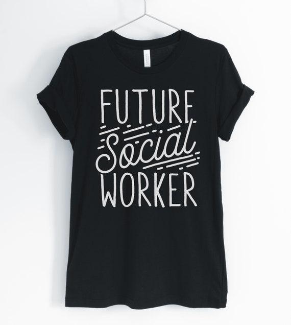 Future Social Worker, Social Worker Shirt, Funny Social Worker, Social Work Student, Gift for Social Worker, Unisex & Women's Shirts