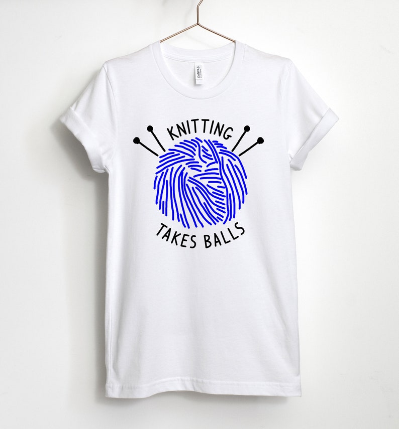 Knitting Takes Balls, Knitting Shirt, Knitting Lover, Funny Knitting T-Shirt, Cute Knitting Tee, Knitting Gift, Unisex & Women's Shirts White