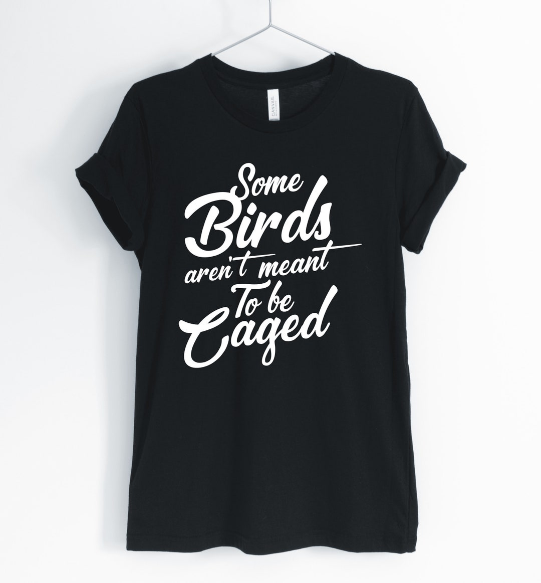 Some Birds Aren't Meant to Be Caged Bird Bird Shirt I - Etsy