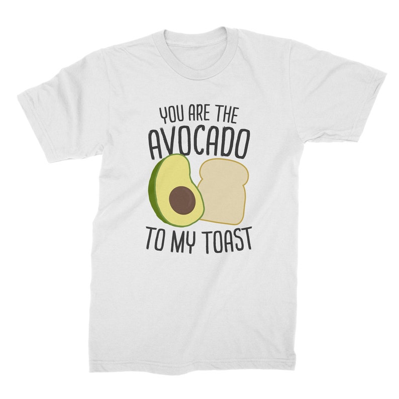You Are The Avocado To My Toast, Avocado, Avocado Shirt, Avocado Couples, Avocado Lover T-Shirt, Avocado Gift, Unisex & Women's Shirts image 3