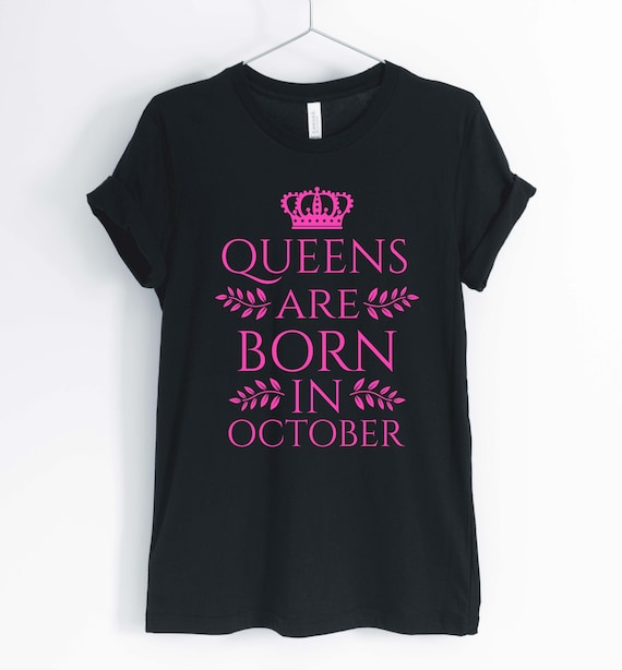 Womens Queens Are Born In October Shirts For Women - Birthday Girl T-Shirt Womens Queens Are Born In October Shirts For Women - Birthday Girl T-Shirt